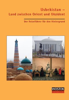 Usbekistan – Land zwischen Orient und Okzident von Franke,  Peter J, Wollenweber,  Britta