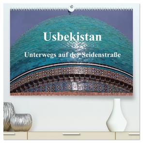 Usbekistan – Unterwegs auf der Seidenstraße (hochwertiger Premium Wandkalender 2024 DIN A2 quer), Kunstdruck in Hochglanz von Thauwald,  Pia