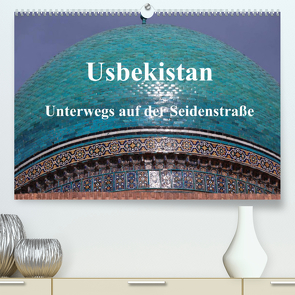 Usbekistan – Unterwegs auf der Seidenstraße (Premium, hochwertiger DIN A2 Wandkalender 2023, Kunstdruck in Hochglanz) von Thauwald,  Pia