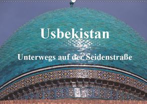 Usbekistan – Unterwegs auf der Seidenstraße (Wandkalender 2019 DIN A2 quer) von Thauwald,  Pia