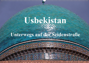 Usbekistan – Unterwegs auf der Seidenstraße (Wandkalender 2020 DIN A2 quer) von Thauwald,  Pia