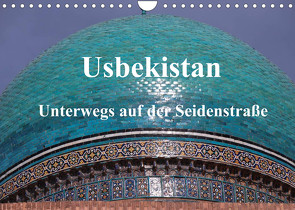 Usbekistan – Unterwegs auf der Seidenstraße (Wandkalender 2022 DIN A4 quer) von Thauwald,  Pia