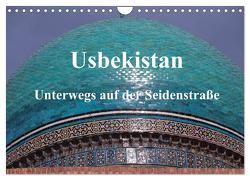 Usbekistan – Unterwegs auf der Seidenstraße (Wandkalender 2024 DIN A4 quer), CALVENDO Monatskalender von Thauwald,  Pia