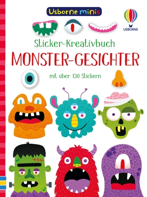 Usborne Minis – Sticker-Kreativbuch: Monster-Gesichter von Ellis,  Krysia, Smith,  Sam