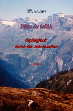 Uschi von Giebel Reihe / Stürme der Gefühle – Gipfelglück durch die Jahreszeiten von Lemaire,  Ulla