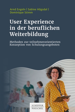 User Experience in der beruflichen Weiterbildung von Engeln,  Arnd, Högsdal,  Sabine, Stimm,  Dominique