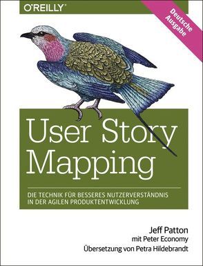 User Story Mapping- Nutzerbedürfnisse besser verstehen als Schlüssel für erfolgreiche Produkte von Patton,  Jeff