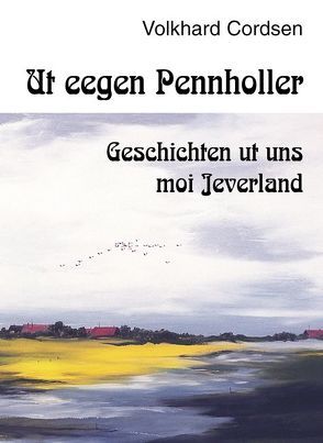 Ut eegen Pennholler von Coordsen,  Volkhard