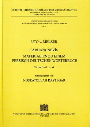 Uto von Melzer. Farhangnevis. Materialien zu einem Persisch-Deutschen Wörterbuch. Band 1-4 von Fragner,  Bert G., Rastegar,  Nosratollah, Sadovski,  Velizar