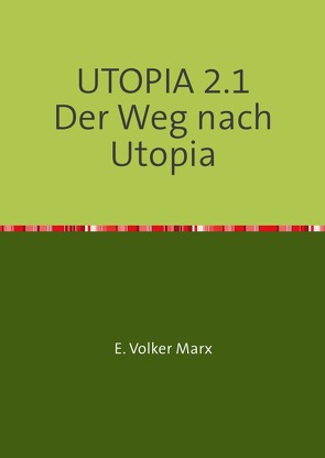 UTOPIA 2.1 Der Weg nach Utopia von Marx,  E. Volker