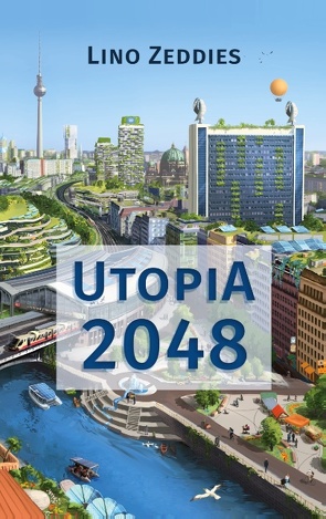 Utopia 2048 von Zeddies,  Lino Alexander