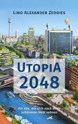 Utopia 2048 von Zeddies,  Lino Alexander