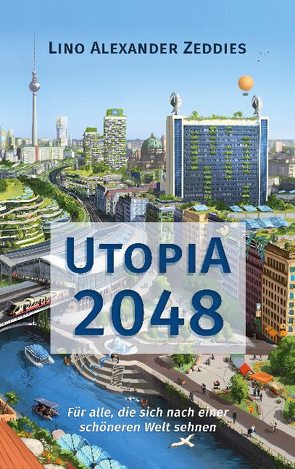 Utopia 2048 von Zeddies,  Lino Alexander