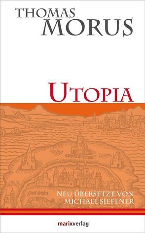 Utopia von Morus,  Thomas, Siefenerr,  Michael