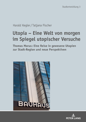 Utopia – Eine Welt von morgen im Spiegel utopischer Versuche von Fischer,  Tatjana, Kegler,  Harald