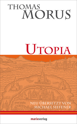 Utopia von Michael,  Siefener Siefener, Morus,  Thomas