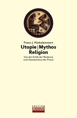 Utopie – Mythos – Religion von Hinkelammert,  Franz J