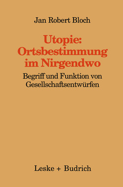 Utopie: Ortsbestimmungen im Nirgendwo von Bloch,  Jan Robert