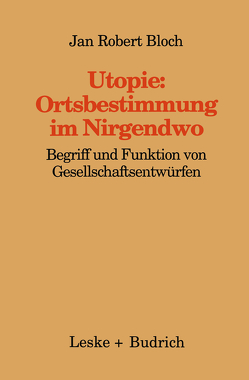 Utopie: Ortsbestimmungen im Nirgendwo von Bloch,  Jan Robert