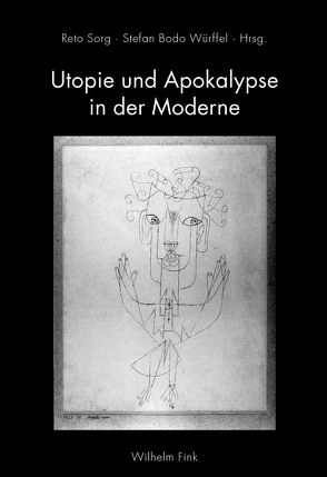 Utopie und Apokalypse in der Moderne von Angele,  Michael, Baßler,  Moritz, Gisi,  Lucas Marco, Hofmann,  Werner, Honold,  Alexander, Horn,  Eva, Loop,  Jan, Okuda,  Osamu, Saage,  Richard, Schipper,  Bernd Ulrich, Senser,  Armin, Sorg,  Reto, Vondung,  Klaus, Wolf,  Jean-Claude, Würffel,  Bodo, Würffel,  Stefan Bodo