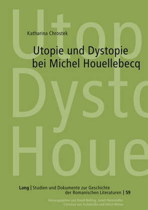 Utopie und Dystopie bei Michel Houellebecq von Chrostek,  Katharina