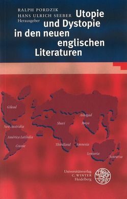 Utopie und Dystopie in den neuen englischen Literaturen von Pordzik,  Ralph, Seeber,  Hans-Ulrich
