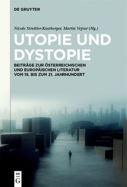 Utopie und Dystopie von Streitler-Kastberger,  Nicole, Vejvar,  Martin