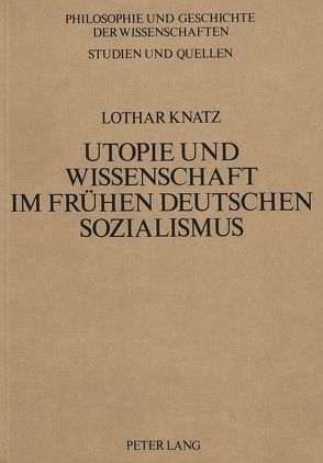 Utopie und Wissenschaft im frühen deutschen Sozialismus von Knatz,  Lothar