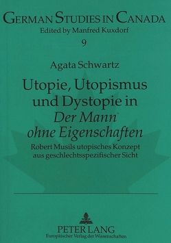 Utopie, Utopismus und Dystopie in «Der Mann ohne Eigenschaften» von Schwartz,  Agata
