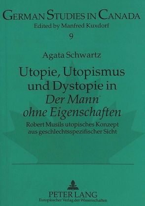 Utopie, Utopismus und Dystopie in «Der Mann ohne Eigenschaften» von Schwartz,  Agata