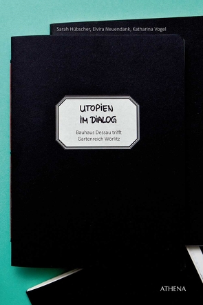 Utopien im Dialog von Hübscher,  Sarah, Neuendank,  Elvira, Vogel,  Katharina