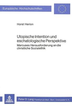 Utopische Intention und eschatologische Perspektive von Herion,  Horst