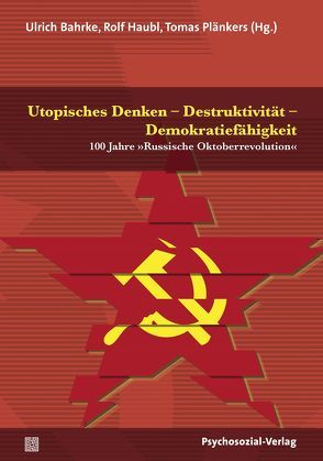 Utopisches Denken – Destruktivität – Demokratiefähigkeit von Bahrke,  Ulrich, Ebrecht-Laermann,  Angelika, Erben,  Dietrich, Freyberger,  Harald J, Haubl,  Rolf, Koenen,  Gerd, Plänkers,  Tomas, Richebächer,  Sabine, Schülein,  Johann August, Solojed,  Karolina, Strasser,  Johano, Verstl,  Ina, Weiß,  Heinz