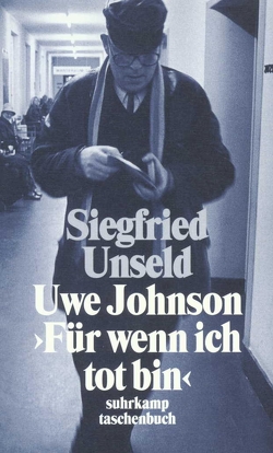 Uwe Johnson: »Für wenn ich tot bin« von Unseld,  Siegfried