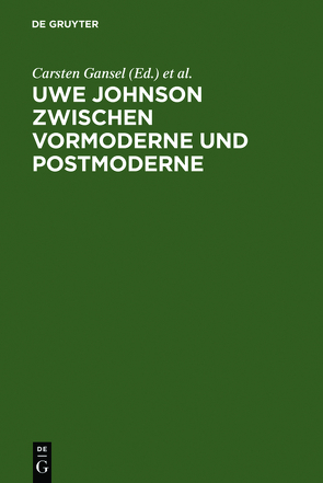 Uwe Johnson zwischen Vormoderne und Postmoderne von Gansel,  Carsten, Riedel,  Nicolai
