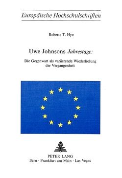 Uwe Johnsons «Jahrestage» von Hye,  Roberta T.