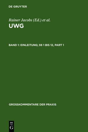UWG / Einleitung; §§ 1 bis 12 von Brandner,  Hans E., et al., Schricker,  Gerhard, Schünemann,  Wolfgang B