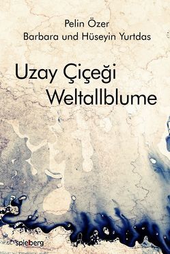 Uzay Çiçeği Weltallblume von Özer,  Pelin, Yurtdas,  Barbara, Yurtdas,  Hüseyin