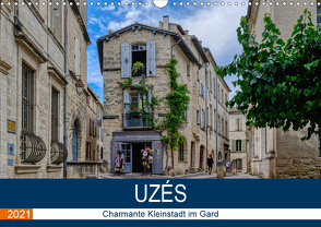 Uzés – Charmante Kleinstadt im Gard (Wandkalender 2021 DIN A3 quer) von Bartruff,  Thomas