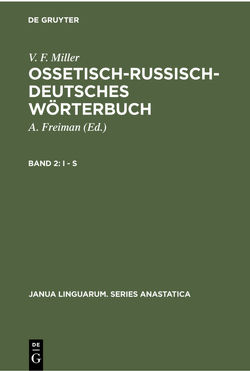 V. F. Miller: Ossetisch-Russisch-Deutsches Wörterbuch / I – S von Freiman,  A., Miller,  V. F.
