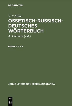 V. F. Miller: Ossetisch-Russisch-Deutsches Wörterbuch / T – H von Freiman,  A., Miller,  V. F.