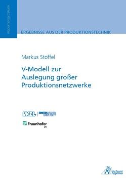 V-Modell zur Auslegung großer Produktionsnetzwerke von Stoffel,  Markus