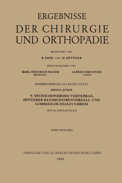 V. Osteochondrosis Vertebrae, Hinterer Bandscheibenvorfall und Lumbago-Ischias-Syndrom von Junge,  Heinz