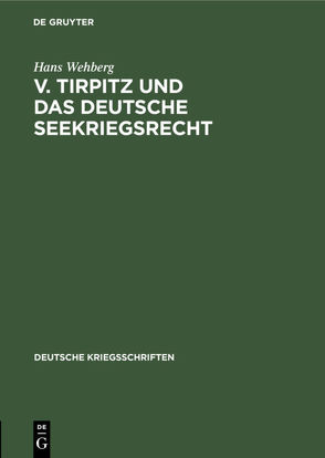 v. Tirpitz und das deutsche Seekriegsrecht von Wehberg,  Hans