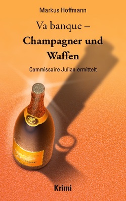 Va banque – Champagner und Waffen von Hoffmann,  Markus