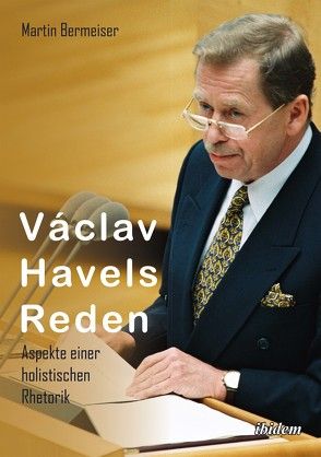 Václav Havels Reden von Bermeiser,  Martin