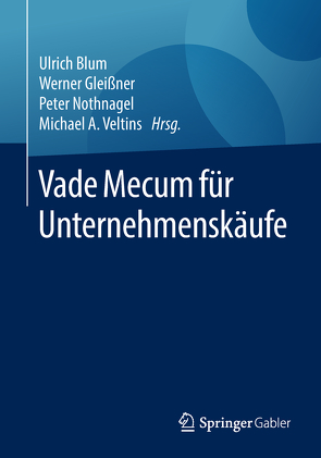 Vade Mecum für Unternehmenskäufe von Blum,  Ulrich, Gleißner,  Werner, Nothnagel,  Peter, Veltins,  Michael A.