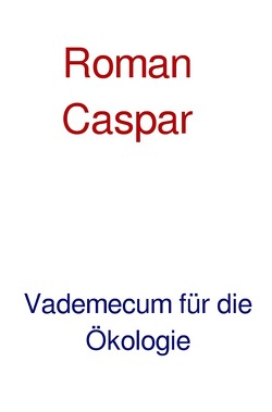 Vademecum für die Ökologie von Caspar,  Roman