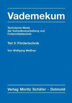 Vademekum – Technische Werte der Getreideverarbeitung und Futtermitteltechnik / Teil 3: Fördertechnik von Meissner,  Wolfgang
