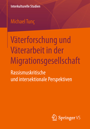 Väterforschung und Väterarbeit in der Migrationsgesellschaft von Tunç,  Michael